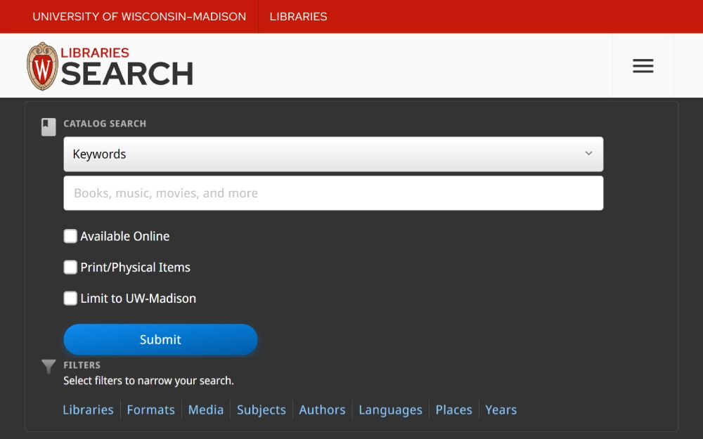 A screenshot of a library search tool can be used to find records and documents by searching for keywords and the document type, narrowing the search by libraries, formats, media, subjects, authors, languages, places and years from the University of Wisconsin-Madison website.